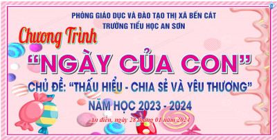 TRƯỜNG TIỂU HỌC AN SƠN TỔ CHỨC CHƯƠNG TRÌNH “NGÀY CỦA CON” VỚI CHỦ ĐỀ: “THẤU HIỂU – CHIA SẺ – YÊU THƯƠNG”